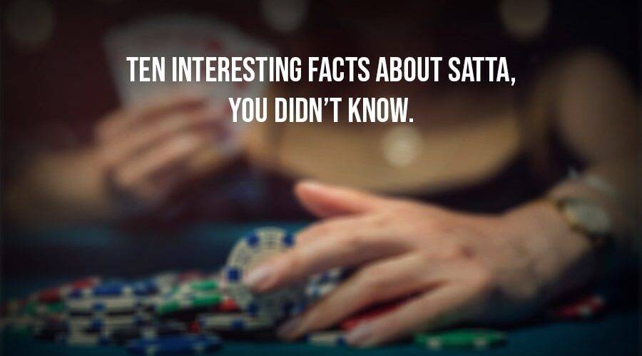 10 facts about satta you did not know